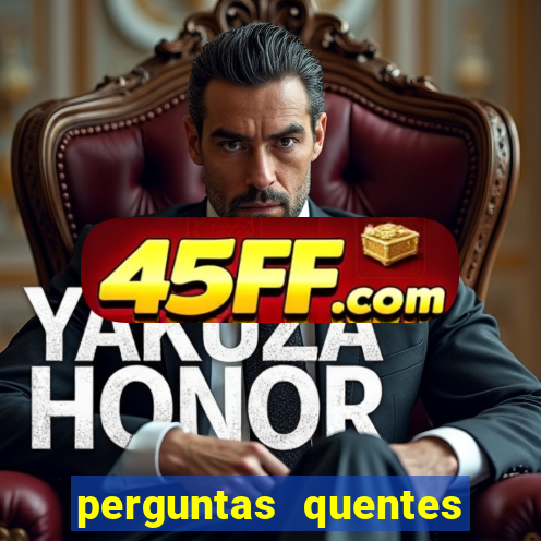 perguntas quentes para whatsapp